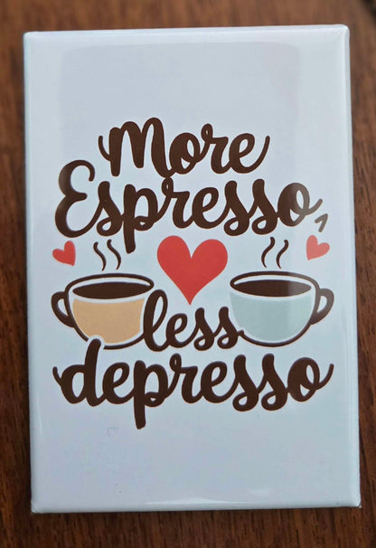 More Espresso Less Depresso