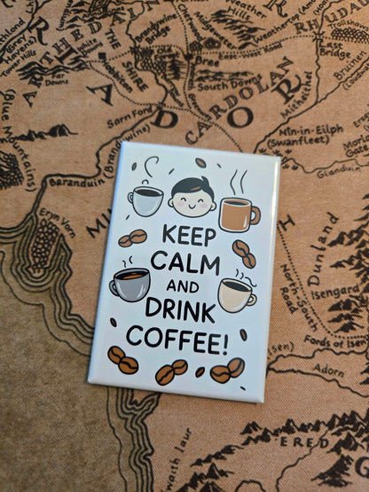 Keep Calm and Drink Coffee